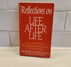 Reflections on Life After Life by - Raymond Moody